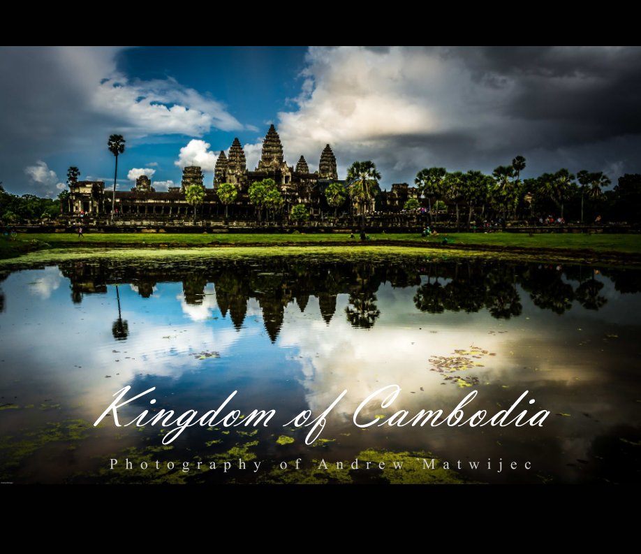 View Kingdom of Cambodia by Andrew Matwijec