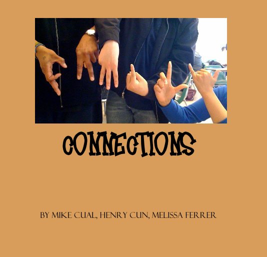 View CONNECTIONS By Mike cual, Henry cun, melissa ferrer by Mike Cual, Henry Cun, Melissa Ferrer