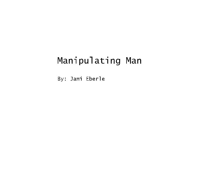 View Manipulating Man by Jami Eberle