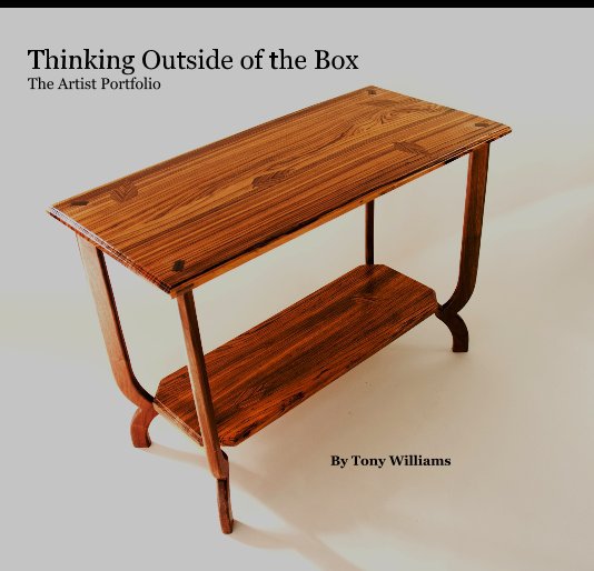 Thinking Outside of the Box The Artist Portfolio By Tony Williams nach Tony Williams anzeigen