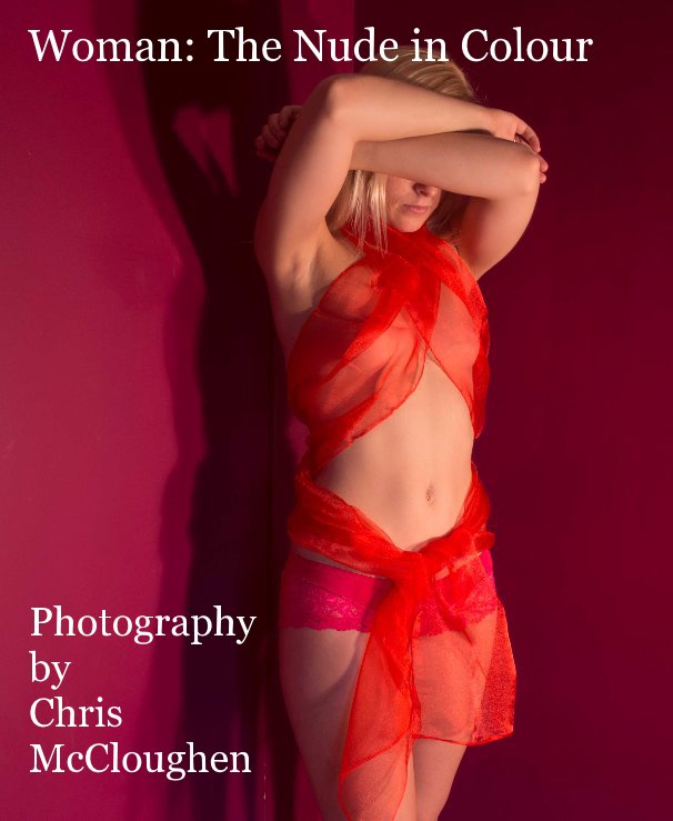 View Woman: The Nude in Colour by Photography by Chris McCloughen