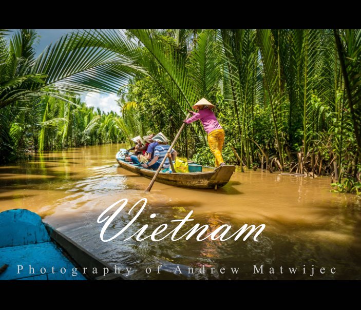 View Vietnam by Andrew Matwijec