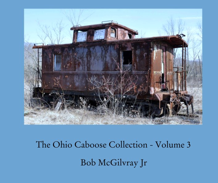 View The Ohio Caboose Collection - Volume 3 by Bob McGilvray Jr