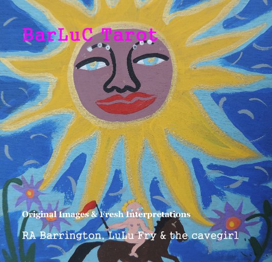 Visualizza BarLuC Tarot di RA Barrington, LuLu Fry & the cavegirl