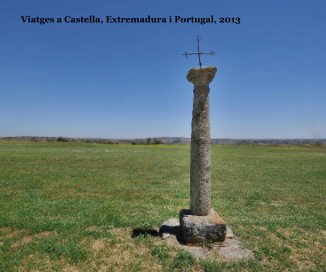Viatges a Castella, Extremadura i Portugal, 2013 book cover