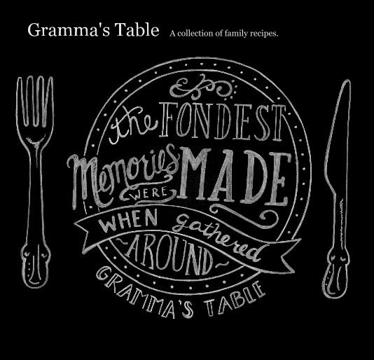 Ver Gramma's Table A collection of family recipes. por Kelly Allen