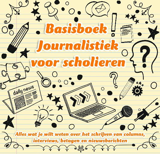 Ver Basisboek Journalistiek voor scholieren por Chris Heijmans