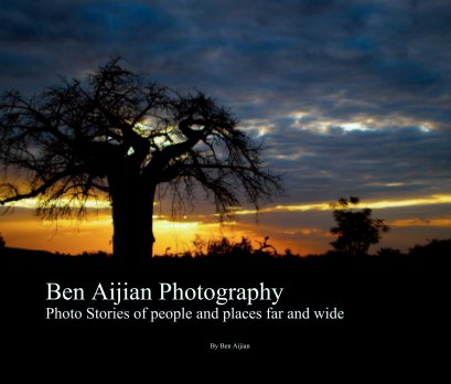 Ben Aijian Photography
Photo Stories of people and places far and wide book cover