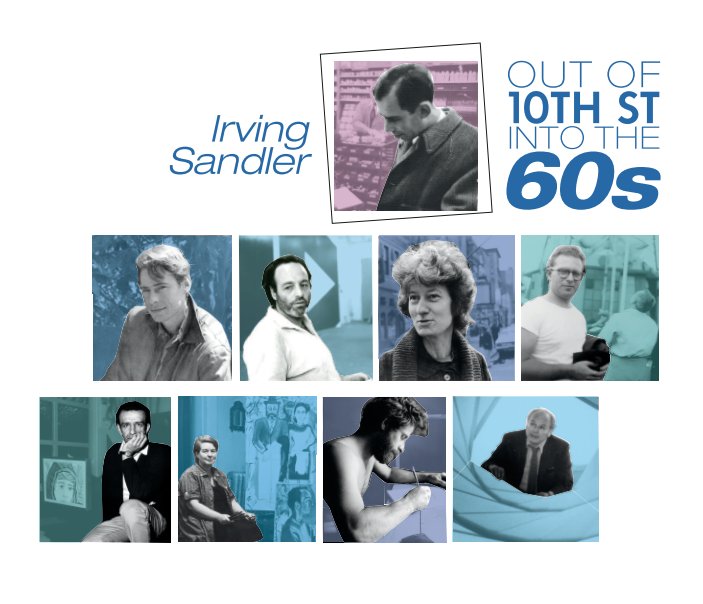 View Irving Sandler: Out of 10th Street Into the 60s by Irving Sandler