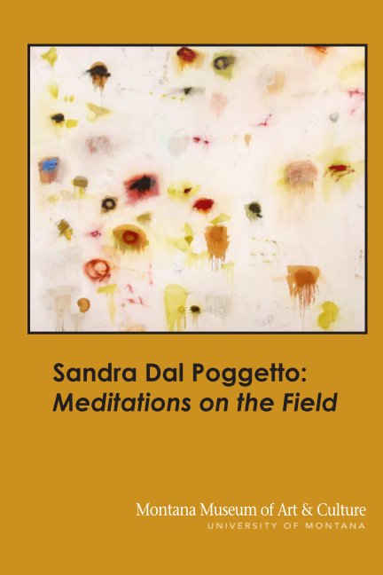 Visualizza Sandra Dal Poggetto: Meditations on the Field di Montana Museum of Art & Culture