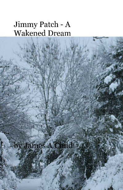 Visualizza Jimmy Patch - A Wakened Dream di James A Child