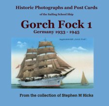 Historic Photographs and Post Cards

of the Sailing School Ship
Gorch Fock 1
Germany 1933 - 1945 book cover