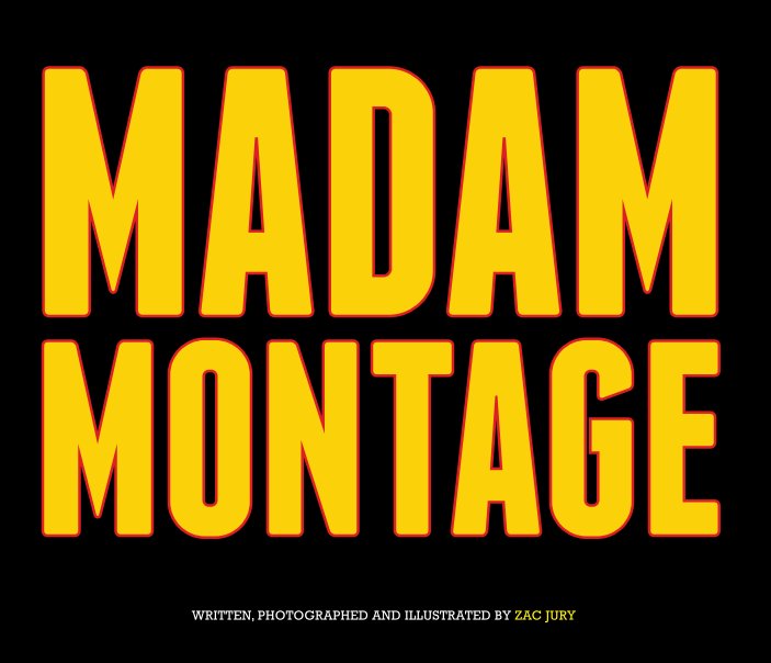 View Madam Montage by Zac Jury