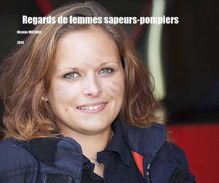 Ver Regards de femmes sapeurs-pompiers por Nicolas MATHIEU
