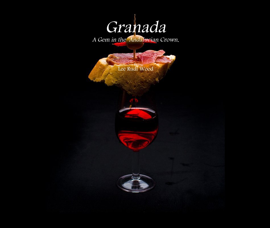 Visualizza Granada A Gem in the Andalucian Crown. di Lee Rudi Wood