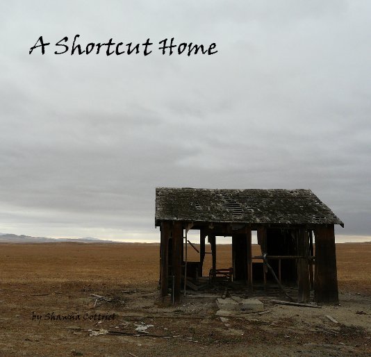 View A Shortcut Home by Shawna Cottriel