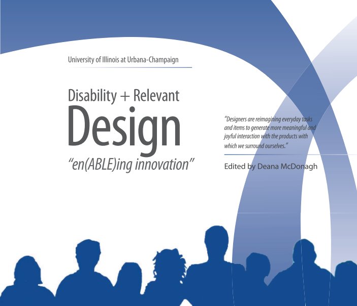 View Disability + Relevant Design: en(Able)ing innovation by Dr. Deana McDonagh, Editor