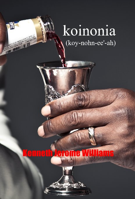 View koinonia (koy-nohn-ee'-ah) by Kenneth Jerome Williams