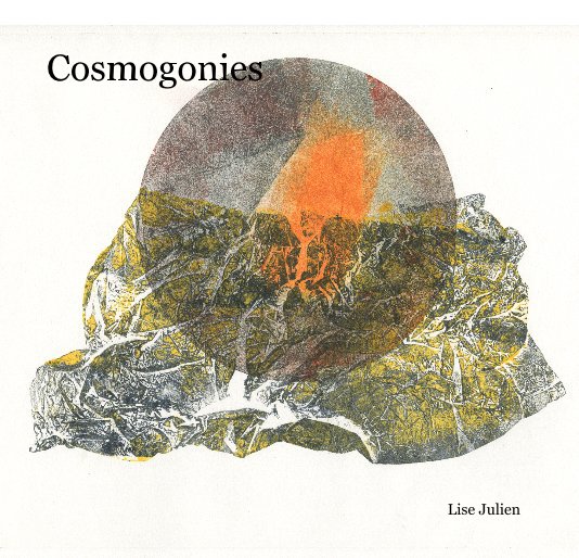View Cosmogonies by Lise Julien