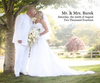 Mr. & Mrs. Burek Saturday, the ninth of August Two Thousand Fourteen book cover