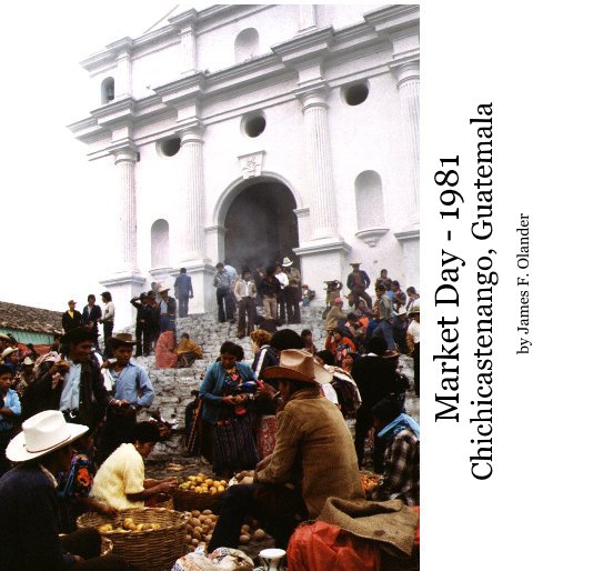 Ver Market Day - 1981 Chichicastenango, Guatemala por James F. Olander