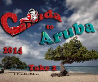 Canada to Aruba 2014: Take two book cover