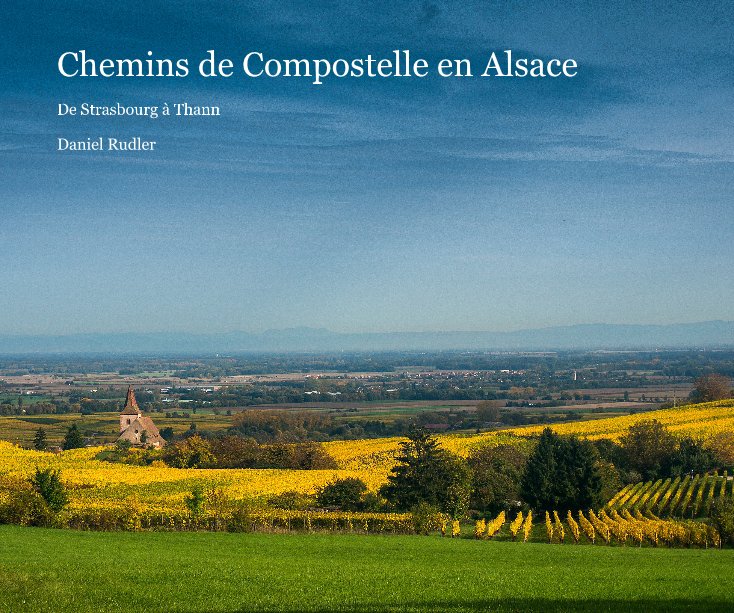 Ver Chemins de Compostelle en Alsace por Daniel Rudler