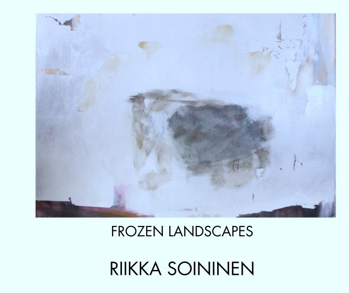 View FROZEN LANDSCAPES by RIIKKA SOININEN