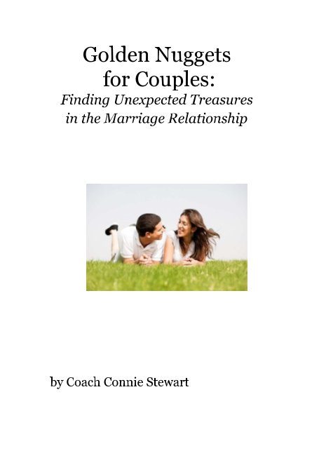 View Golden Nuggets for Couples: Finding Unexpected Treasures in the Marriage Relationship by Coach Connie Stewart