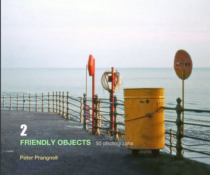View 2: FRIENDLY OBJECTS by Peter Prangnell