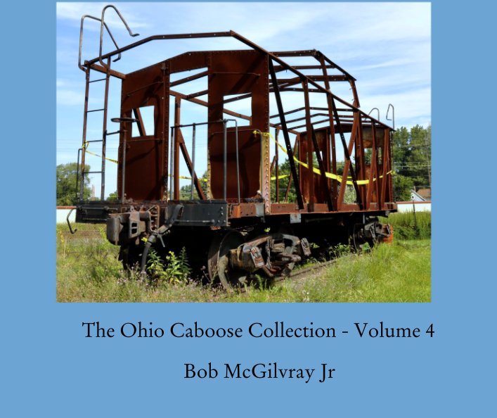 View The Ohio Caboose Collection - Volume 4 by Bob McGilvray Jr