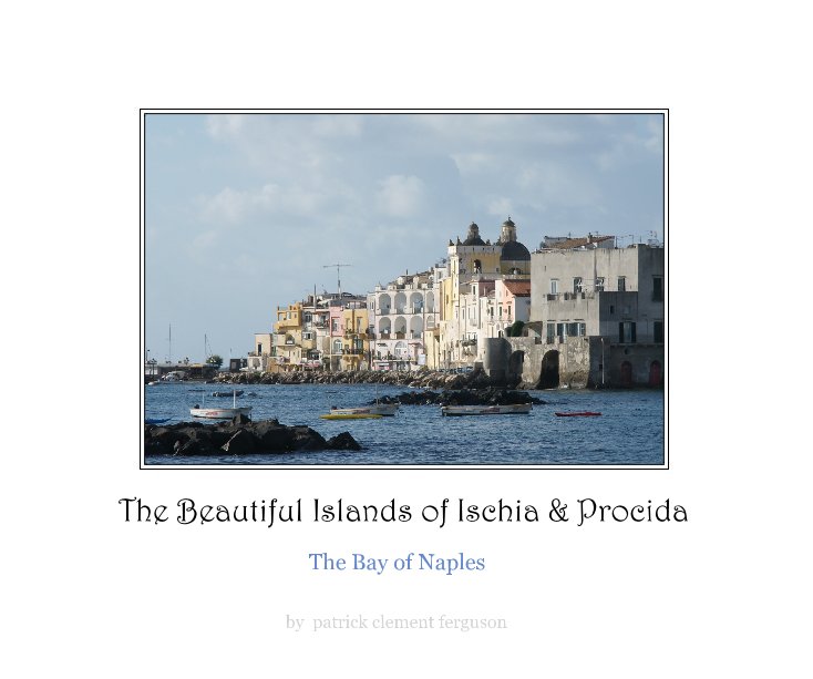 View The Beautiful Islands of Ischia and Procida by patrick clement ferguson