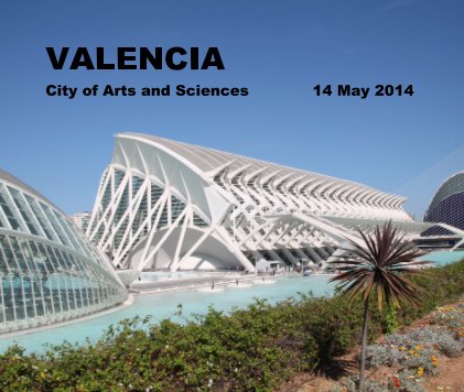 VALENCIA City of Arts and Sciences 14 May 2014 book cover