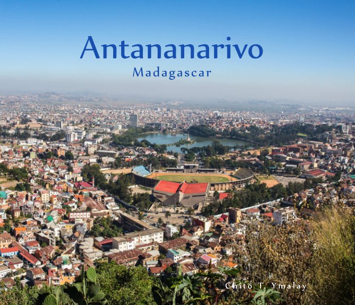 View Antananarivo by Chito T. Ymalay