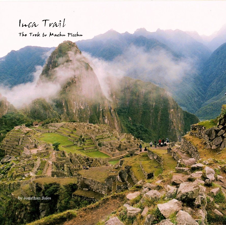 Visualizza Inca Trail The Trek to Machu Picchu di Jonathan Bales