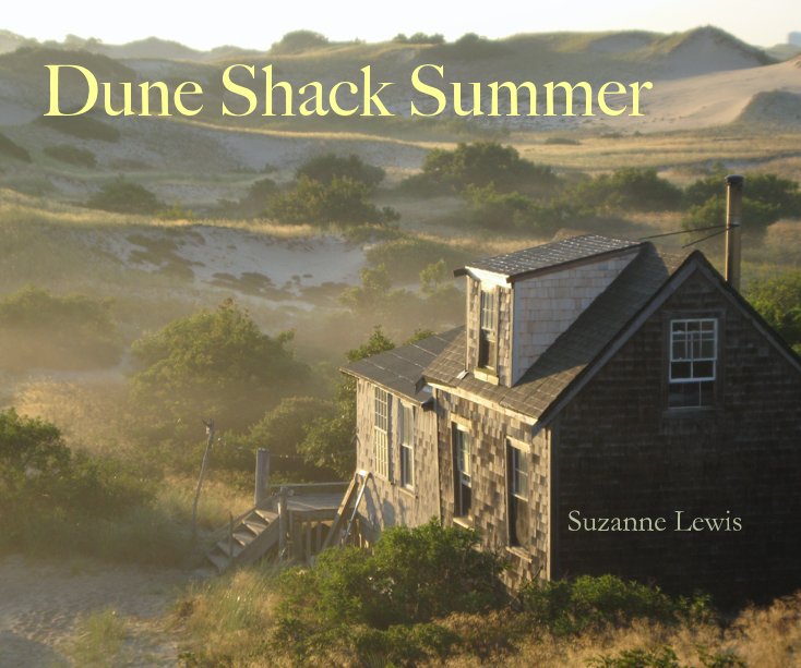 View Dune Shack Summer by Suzanne Lewis