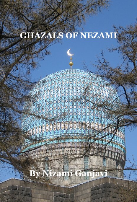 Visualizza GHAZALS OF NEZAMI di Nizami Ganjavi