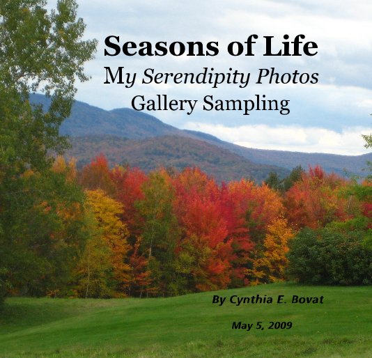 View Seasons of Life My Serendipity Photos Gallery Sampling by May 5, 2009