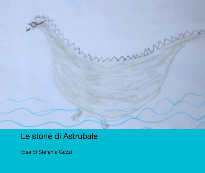 View Le storie di Astrubale by Idea di Stefania Guzzi