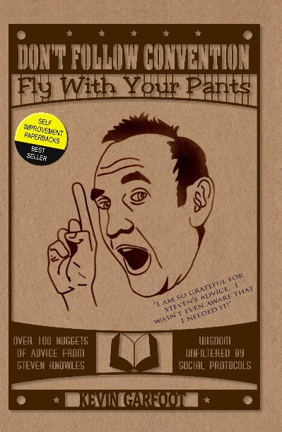 View Don't Follow Convention.  Fly With Your Pants by Kevin Garfoot