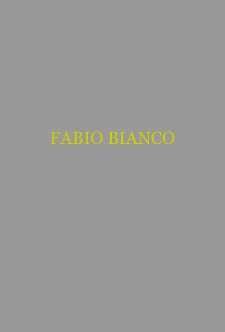 View FABIO BIANCO by Fabio bianco