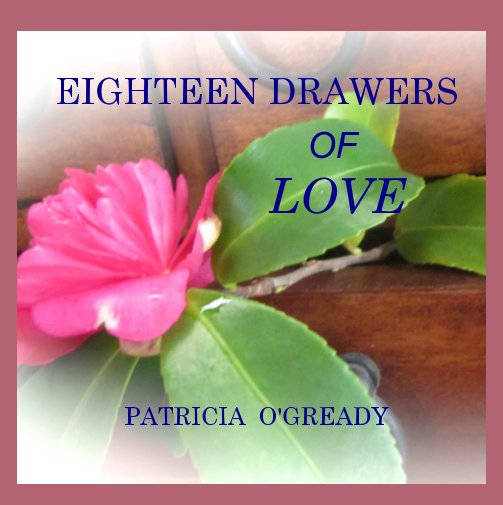 View Eighteen Drawers of Love by Patricia O'Gready