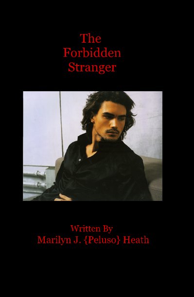View The Forbidden Stranger by Written By Marilyn J. {Peluso} Heath