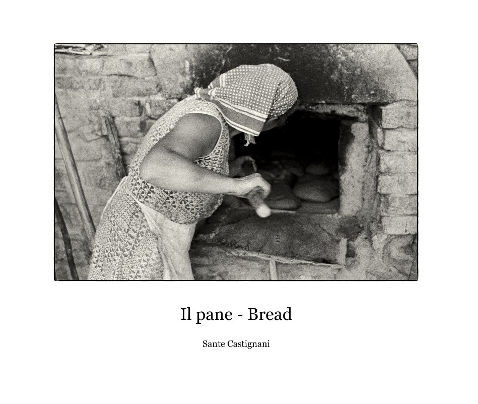 View Il pane - Bread by Sante Castignani