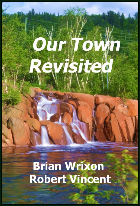 Visualizza Our Town Revisited di Brian Wrixon & Robert Vincent