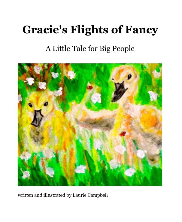 View Gracie's Flights of Fancy by written and illustrated by Laurie Campbell