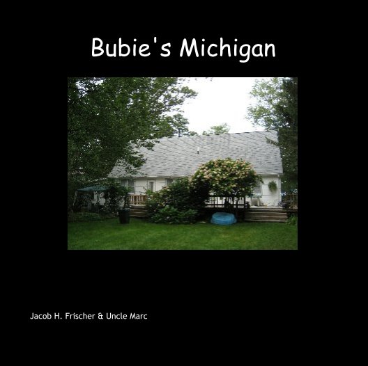 View Bubie's Michigan by Jacob H. Frischer & Uncle Marc
