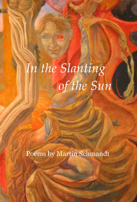 View In the Slanting of the Sun by Poems by Martin Schmandt