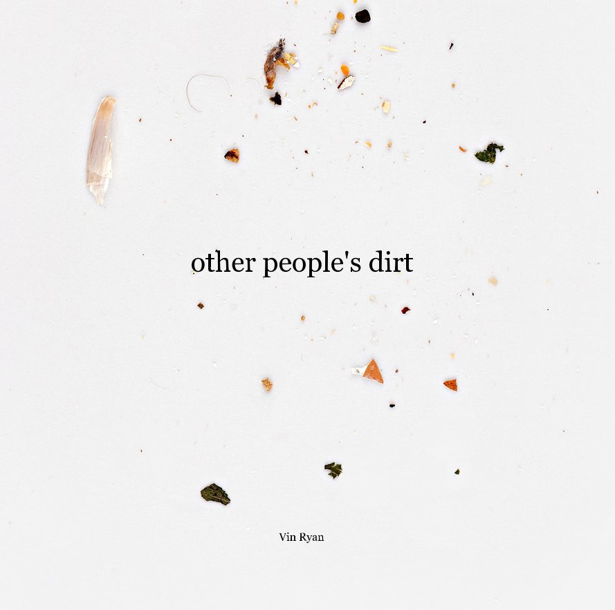 View other people's dirt by Vin Ryan