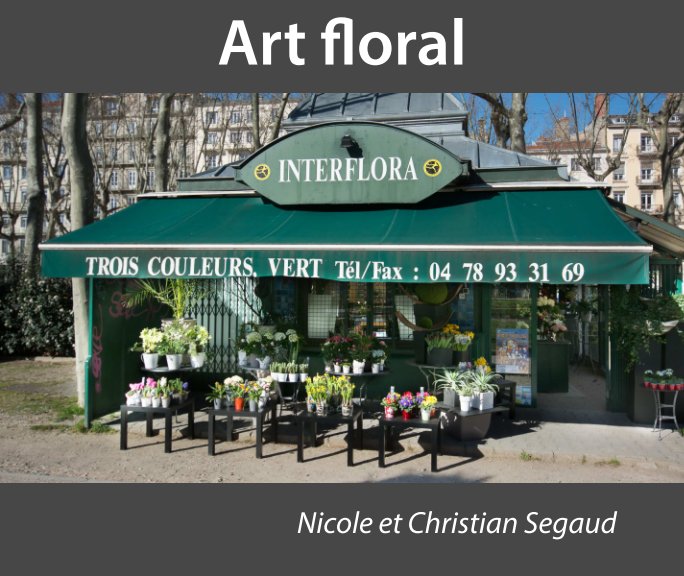 View Art Floral by Nicole et Christian Segaud